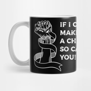 I can make a change Mug